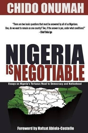 Nigeria is Negotiable: (Essays on Nigeria's Tortuous Road to Democracy and Nationhood) by Hafsat Abiola-Costello 9789789324767