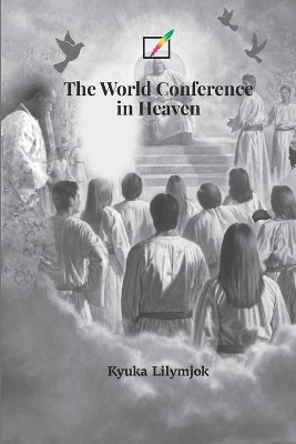 The World Conference in Heaven by Kyuka Lilymjok 9789789547579