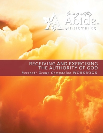 Receiving and Exercising Our Authority from God - Retreat / Companion Workbook by Richard T Case 9798218173760