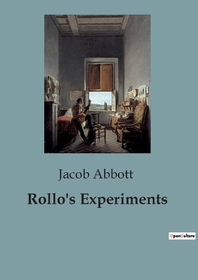 Rollo's Experiments by Jacob Abbott 9791041826520