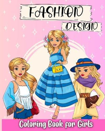 Fashion Design Coloring Book for Girls: Fashion Coloring Pages with Wonderful and Cute Designs by Regina Peay 9798210826824