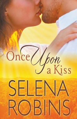Once Upon A Kiss (Small Town, Mistaken Identity, RomCom) by Selena Robins 9798215902554