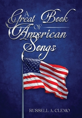 A Great Book of American Songs by Russell A Clemo 9798218269081