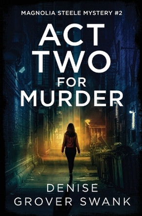 Act Two for Murder by Denise Grover Swank 9798373181464