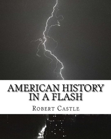 American History in a Flash by Robert Castle 9781983641275