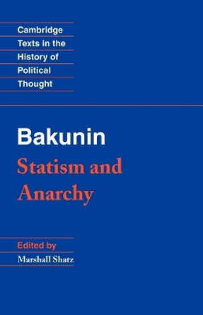 Bakunin: Statism and Anarchy by Mikhail Bakunin 9780521369732