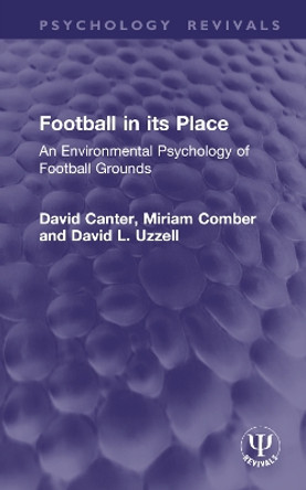 Football in its Place: An Environmental Psychology of Football Grounds by David Canter 9781032772288