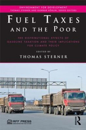 Fuel Taxes and the Poor: The Distributional Effects of Gasoline Taxation and Their Implications for Climate Policy Thomas Sterner (University of Gothenburg, Sweden) 9781617260926