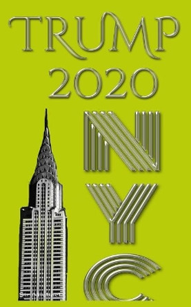 Trump 2020 sir Michael Huhn New York City Writing drawing Journal by Sir Michael Huhn Michael Huhn 9780464217350