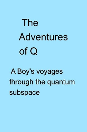 The Adventures of Q by Chris Briscoe 9780464088721