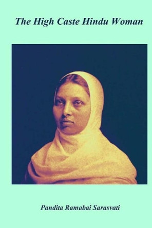 The High Caste Hindu Women by Pandita Ramabai Sarasvati 9781981124947