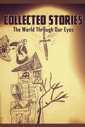 Collected Stories: The World Through Our Eyes by Vera Tolari 9781981284399