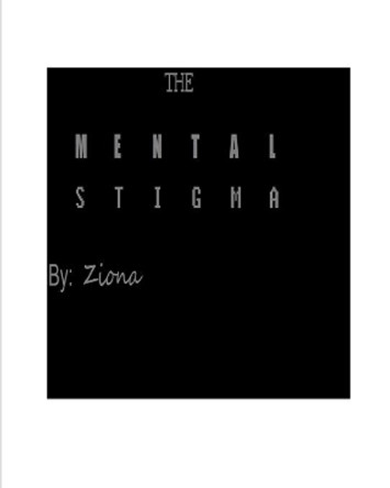 The Mental Stigma by Ziona 9781389986932