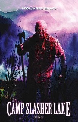 Camp Slasher Lake: Volume Two by D W Hitz 9781956492200