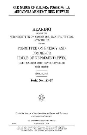 Our nation of builders: powering U.S. automobile manufacturing forward by United States House of Representatives 9781981564156