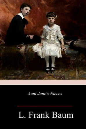 Aunt Jane's Nieces by L Frank Baum 9781982075293