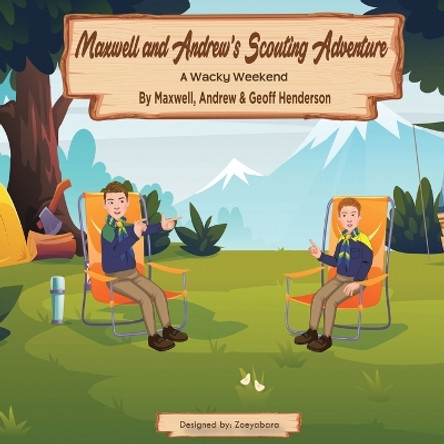 Maxwell and Andrew's Scouting Adventure: A Wacky Weekend by Maxwell Henderson 9781982295721