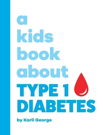 A Kids Book About Type 1 Diabetes by Karli George 9781958825136