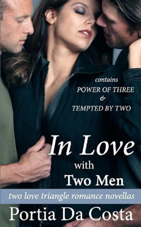 In Love With Two Men: two love triangle romance novellas by Portia Da Costa 9781985777071