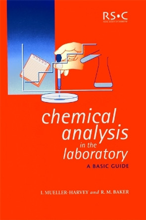 Chemical Analysis in the Laboratory: A Basic Guide Irene Mueller-Harvey (University of Reading, UK) 9780854046461