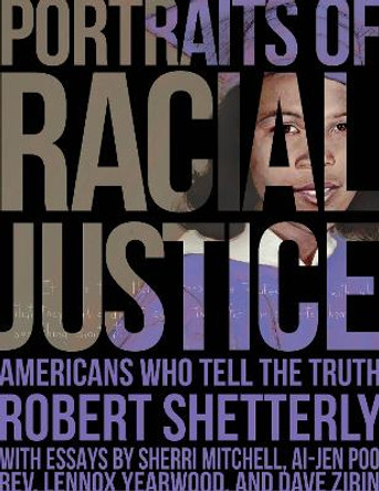 Portraits of Racial Justice: Americans Who Tell the Truth by Robert Shetterly 9781613321638