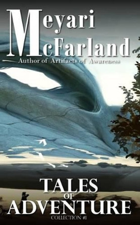 Tales of Adventure by Meyari McFarland 9781939906601