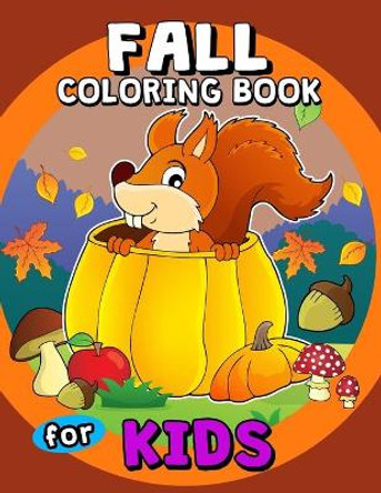 Fall Coloring Books for Kids: A beautiful Autumn coloring book by Rocket Publishing 9781695070967