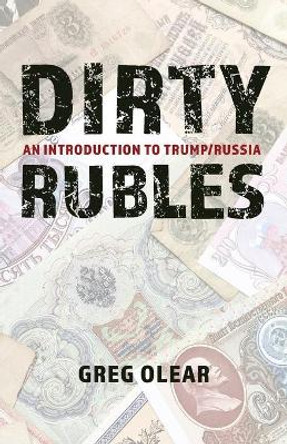 Dirty Rubles: An Introduction to Trump/Russia by Olear Greg 9781641849265