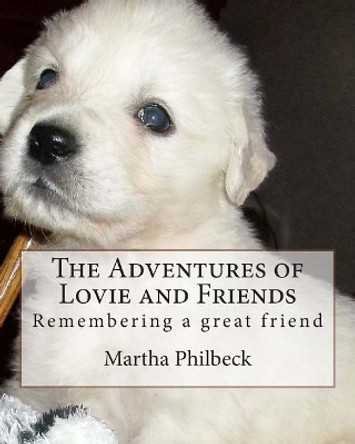 The Adventures of Lovie and Friends: Story of a great Soul by Martha Philbeck 9781505419214