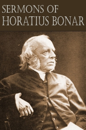 Sermons of Horatius Bonar by Horatius Bonar 9781612038308