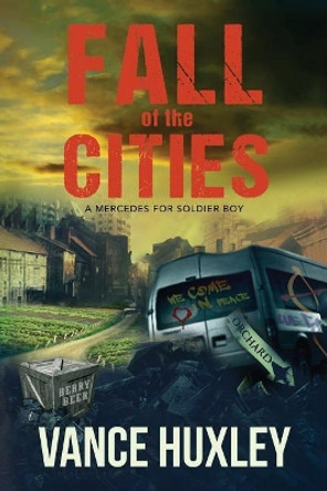 Fall of the Cities - A Mercedes for Soldier Boy by Vance Huxley 9781614335412