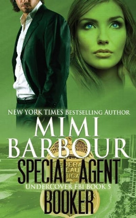 Special Agent Booker by Mimi Barbour 9781926512297