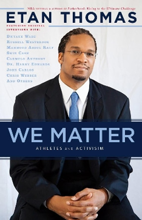 We Matter: Athletes and Activism by Etan Thomas 9781617755941