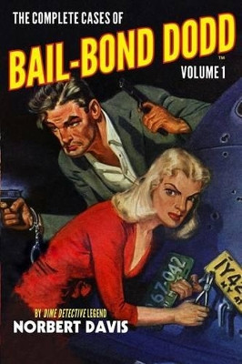 The Complete Cases of Bail-Bond Dodd, Volume 1 by Norbert Davis 9781618272003