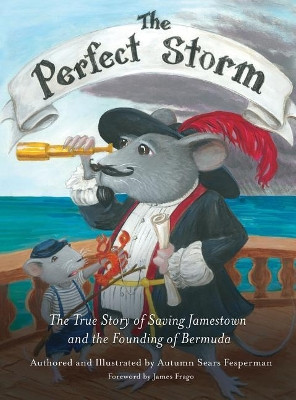The Perfect Storm: The True Story of Saving Jamestown and the Founding of Bermuda by Autumn Fesperman 9781620235843
