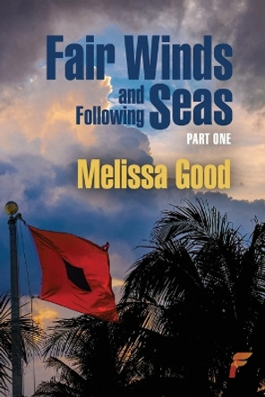 Fair Winds and Following Seas Part 1 by Melissa Good 9781619294769