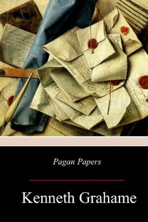 Pagan Papers by Kenneth Grahame 9781976452109