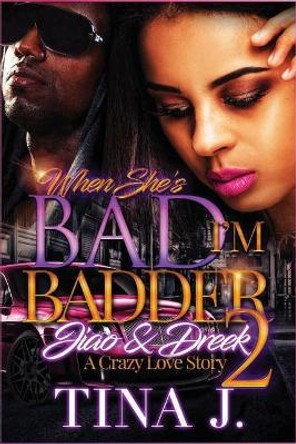 When She's Bad, I'm Badder 2 by Tina J 9781976581922