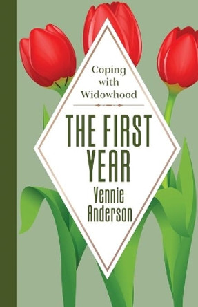 The First Year: Coping with Widowhood by Vennie Anderson 9781977244567 The First Year: Coping with Widowhood by Vennie Anderson 9781977244567