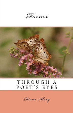 Through a Poet's Eyes: Poems by Diane Alexy 9781977585424