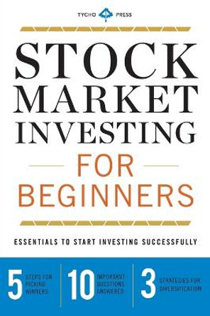 Stock Market Investing for Beginners: Essentials to Start Investing Successfully by Tycho Press