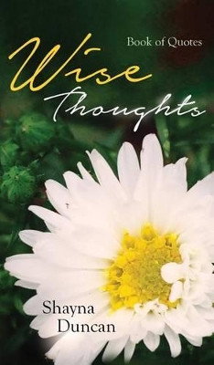 Wise Thoughts: Book of Quotes by Shayna Duncan 9781944348168