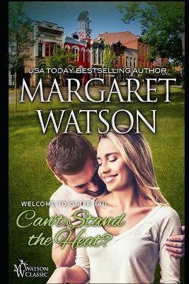 Can't Stand the Heat? by Margaret Watson 9781944422585