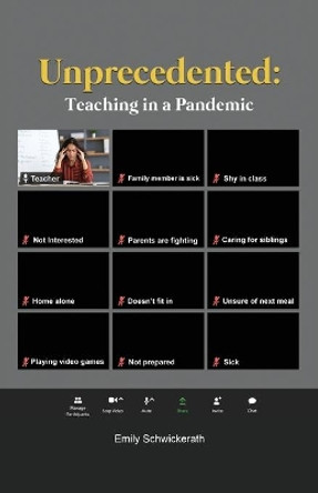 Unprecedented: Teaching in a Pandemic by Emily Schwickerath 9781639372799
