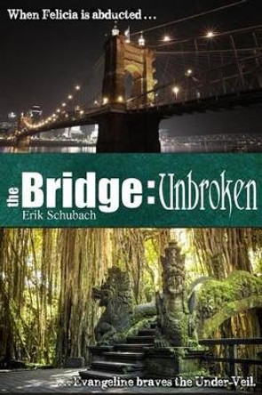The Bridge: Unbroken by Erik Schubach 9781519297488