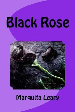 Black Rose by Marquita Q Leary 9781499192360