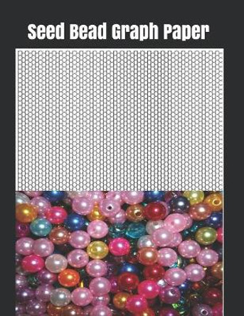 Seed Bead Graph Paper: Graph paper for beadwork designs and to retain possession of your own bead patterns by Adelabu Moses 9781655678073