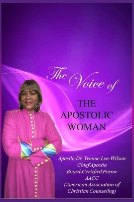 The Voice of the Apostolic Woman by Yvonne Lee-Wilson 9781945145315