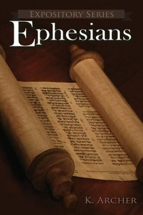 Ephesians: A Literary Commentary on Paul the Apostle's Letter to the Ephesians by Kevin Archer 9781946234049