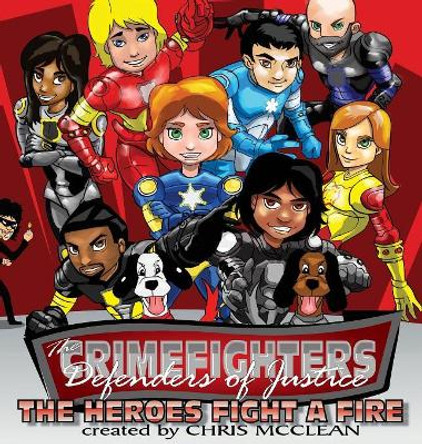 The CrimeFighters: The Heroes Fight a Fire by Chris McClean 9781946897992